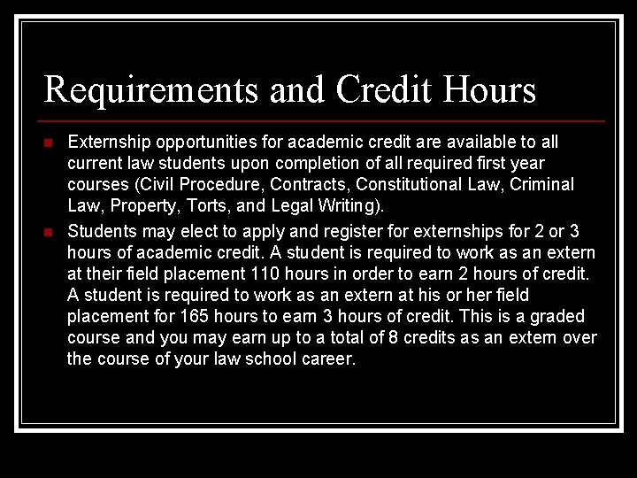 Requirements and Credit Hours n n Externship opportunities for academic credit are available to