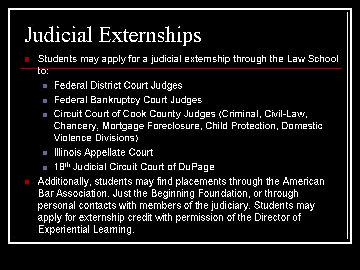 Judicial Externships n n Students may apply for a judicial externship through the Law