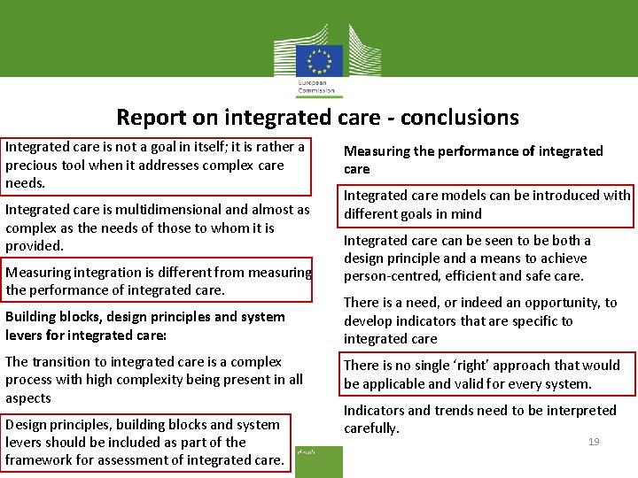 Report on integrated care - conclusions Integrated care is not a goal in itself;