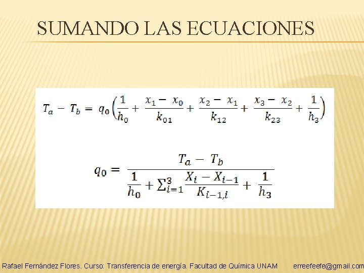 SUMANDO LAS ECUACIONES Rafael Fernández Flores. Curso: Transferencia de energía. Facultad de Química UNAM