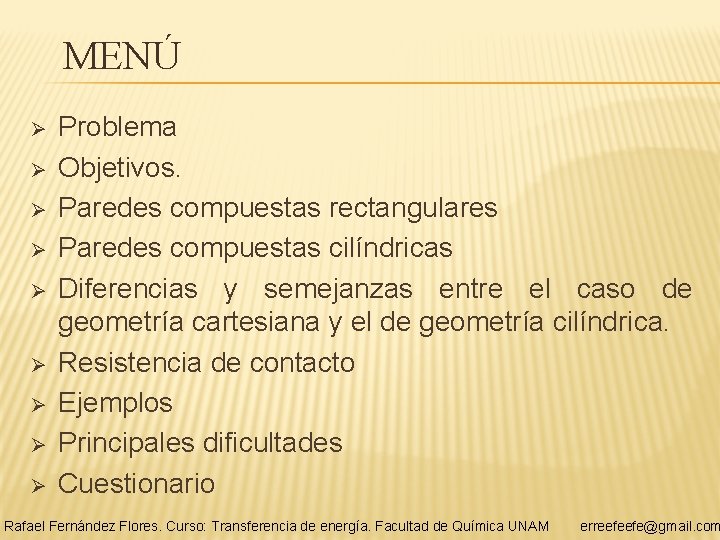 MENÚ Ø Ø Ø Ø Ø Problema Objetivos. Paredes compuestas rectangulares Paredes compuestas cilíndricas