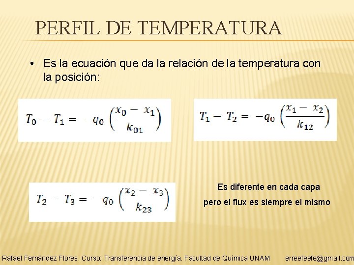 PERFIL DE TEMPERATURA • Es la ecuación que da la relación de la temperatura