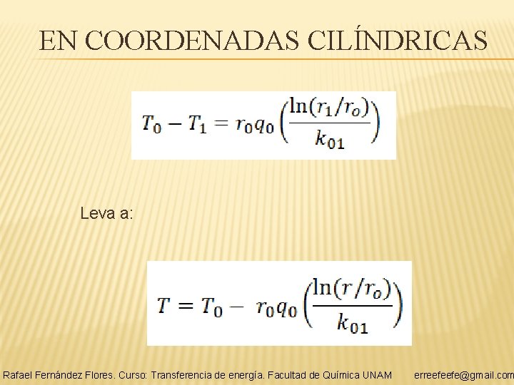 EN COORDENADAS CILÍNDRICAS Leva a: Rafael Fernández Flores. Curso: Transferencia de energía. Facultad de