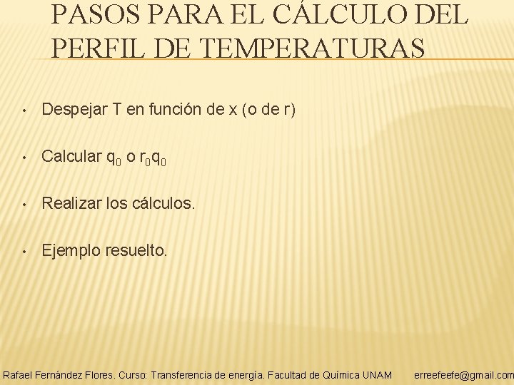 PASOS PARA EL CÁLCULO DEL PERFIL DE TEMPERATURAS • Despejar T en función de