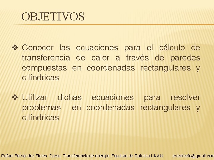 OBJETIVOS v Conocer las ecuaciones para el cálculo de transferencia de calor a través