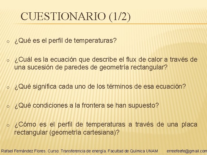 CUESTIONARIO (1/2) o ¿Qué es el perfil de temperaturas? o ¿Cuál es la ecuación