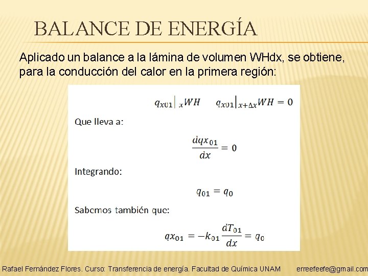 BALANCE DE ENERGÍA Aplicado un balance a la lámina de volumen WHdx, se obtiene,