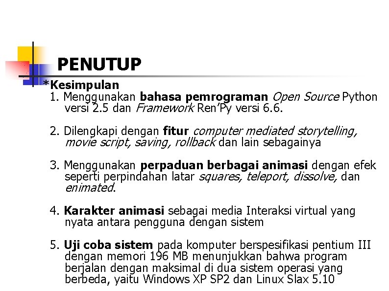 PENUTUP *Kesimpulan 1. Menggunakan bahasa pemrograman Open Source Python versi 2. 5 dan Framework