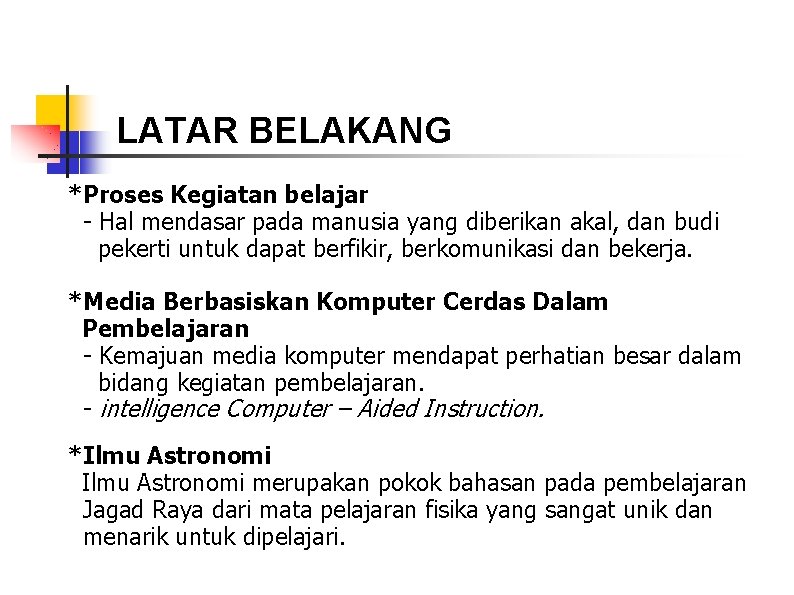 LATAR BELAKANG *Proses Kegiatan belajar - Hal mendasar pada manusia yang diberikan akal, dan