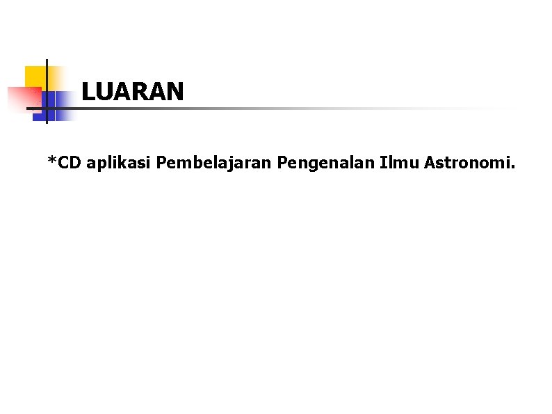 LUARAN *CD aplikasi Pembelajaran Pengenalan Ilmu Astronomi. 