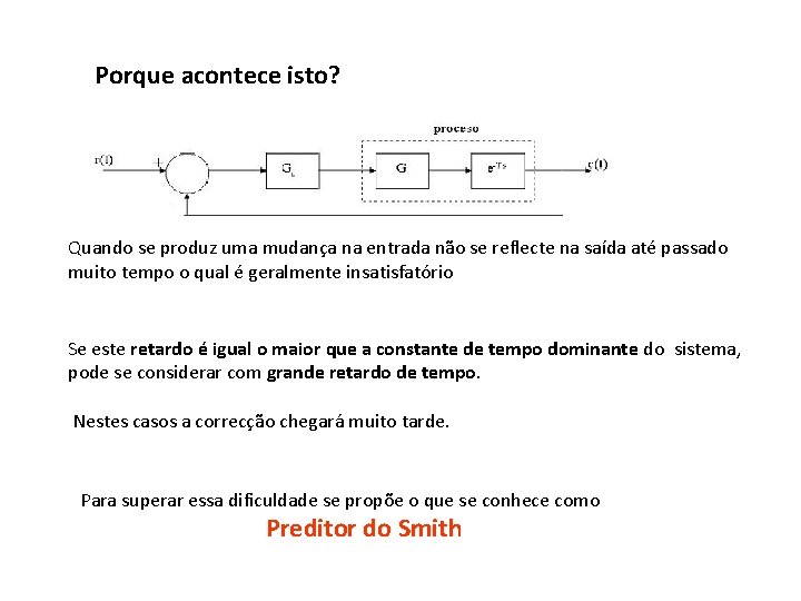 Porque acontece isto? Quando se produz uma mudança na entrada não se reflecte na