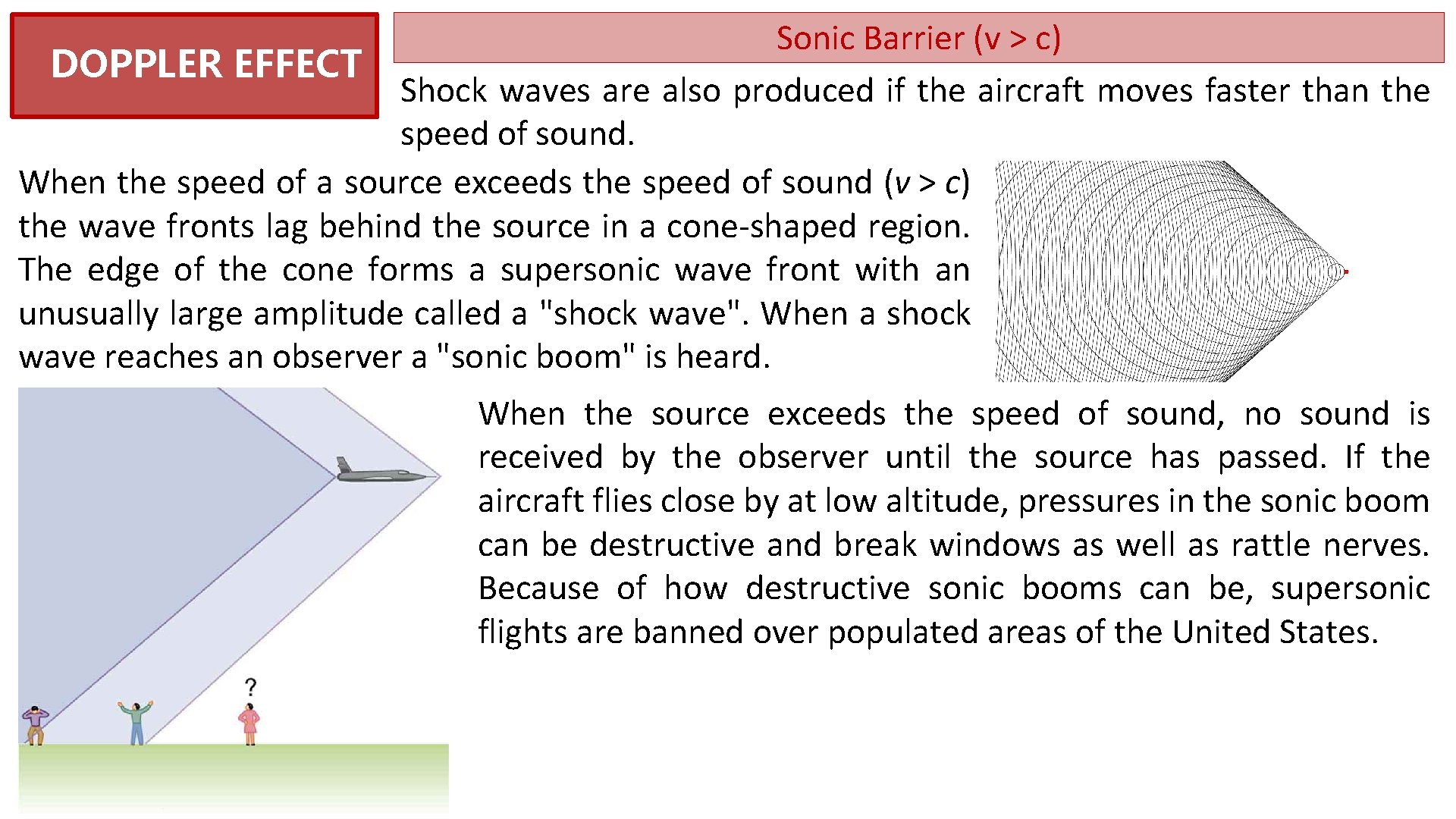 Sonic Barrier (v > c) DOPPLER EFFECT Shock waves are also produced if the