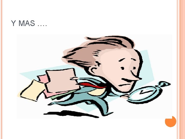 Y MAS …. 