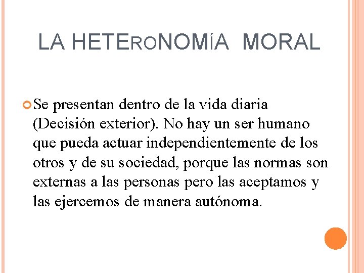 LA HETERONOMÍA MORAL Se presentan dentro de la vida diaria (Decisión exterior). No hay