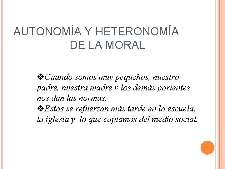 AUTONOMÍA Y HETERONOMÍA DE LA MORAL v. Cuando somos muy pequeños, nuestro padre, nuestra