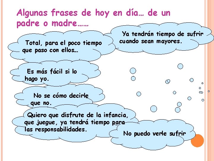 Algunas frases de hoy en día… de un padre o madre…… Total, para el