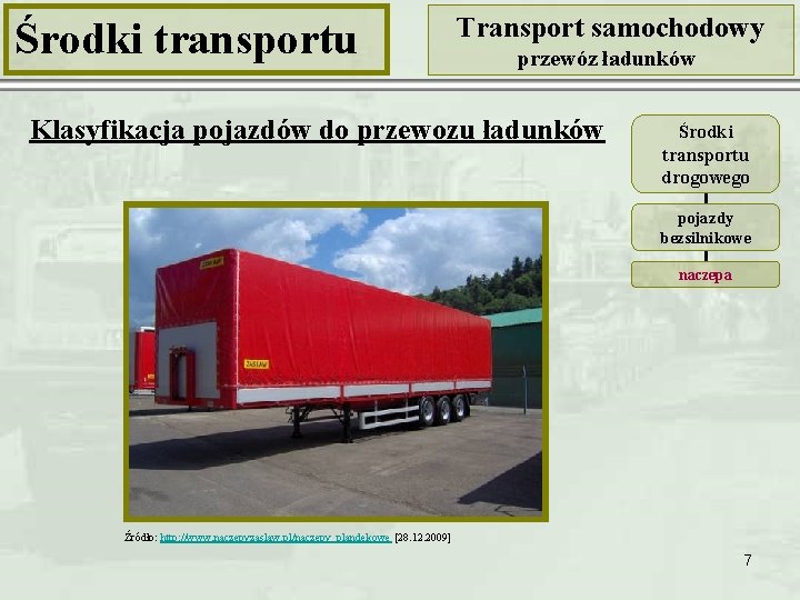 Środki transportu Transport samochodowy przewóz ładunków Klasyfikacja pojazdów do przewozu ładunków Środki transportu drogowego