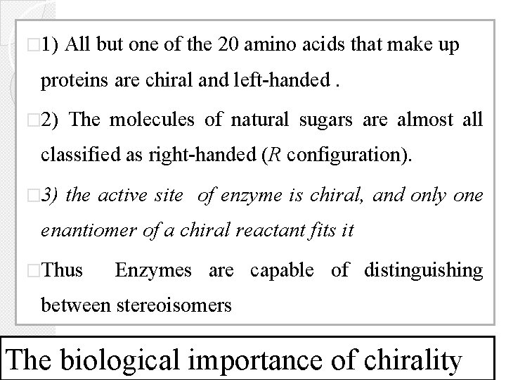 � 1) All but one of the 20 amino acids that make up proteins