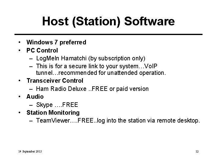 Host (Station) Software • Windows 7 preferred • PC Control – Log. Me. In