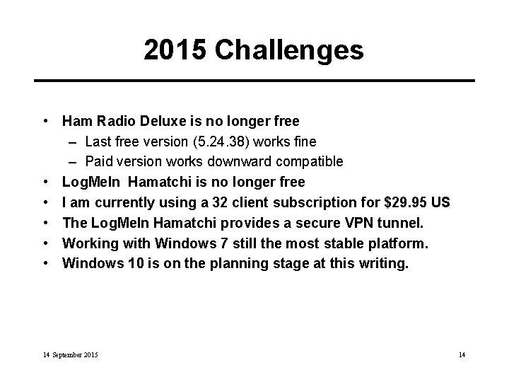 2015 Challenges • Ham Radio Deluxe is no longer free – Last free version