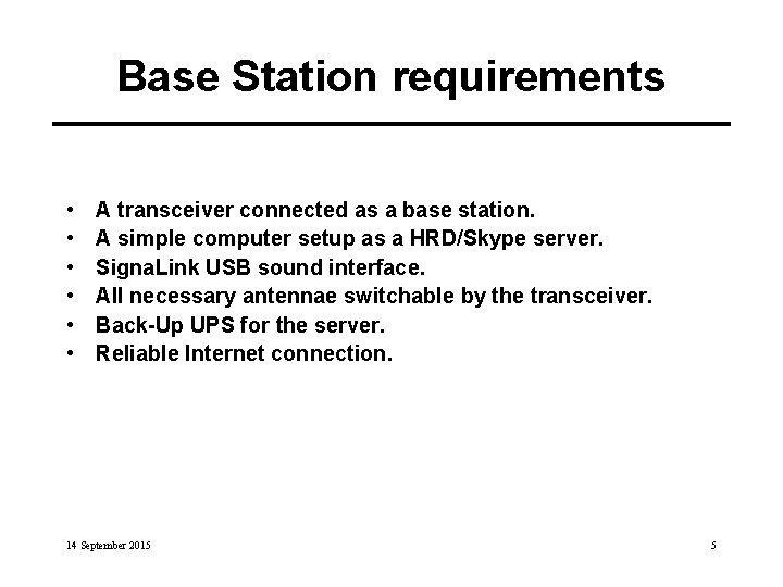 Base Station requirements • • • A transceiver connected as a base station. A