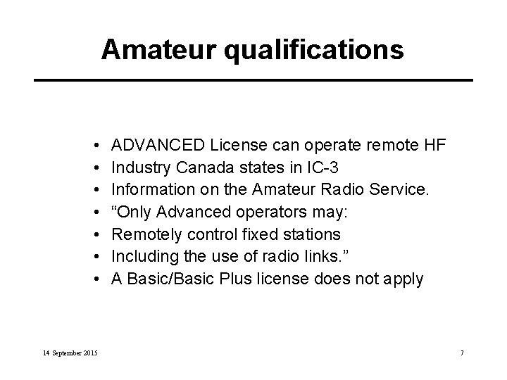 Amateur qualifications • • 14 September 2015 ADVANCED License can operate remote HF Industry