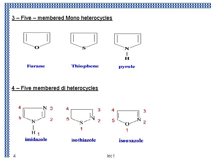 3 – Five – membered Mono heterocycles 4 – Five membered di heterocycles 4