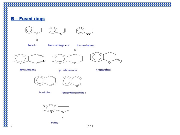 B – Fused rings O coumarine γ 7 lec 1 O 