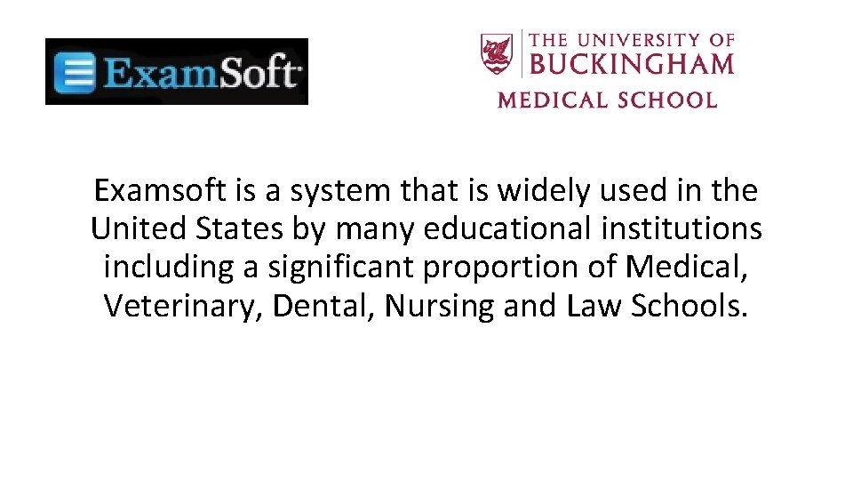 Examsoft is a system that is widely used in the United States by many