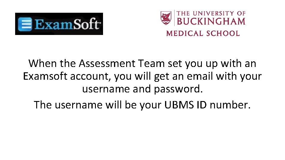 When the Assessment Team set you up with an Examsoft account, you will get