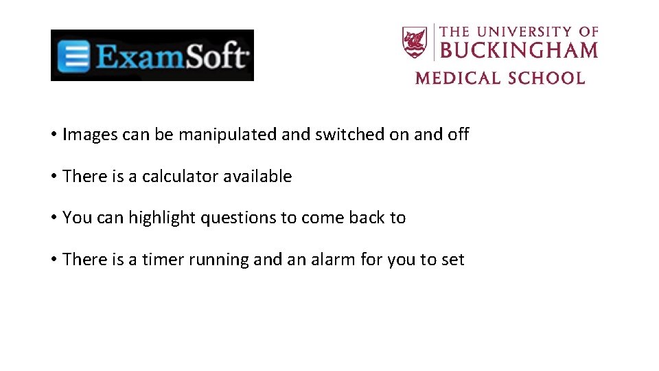  • Images can be manipulated and switched on and off • There is