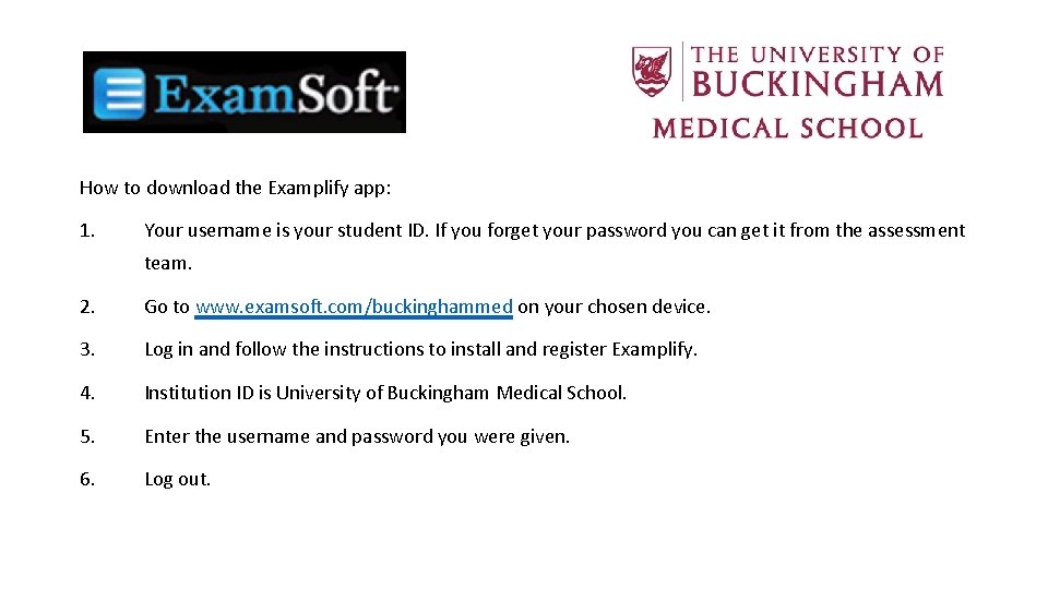 How to download the Examplify app: 1. Your username is your student ID. If