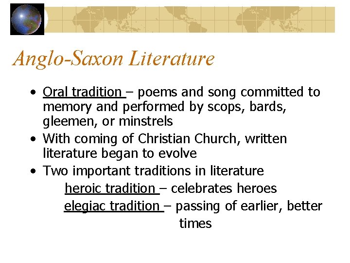 Anglo-Saxon Literature • Oral tradition – poems and song committed to memory and performed