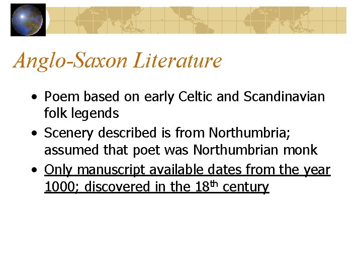 Anglo-Saxon Literature • Poem based on early Celtic and Scandinavian folk legends • Scenery