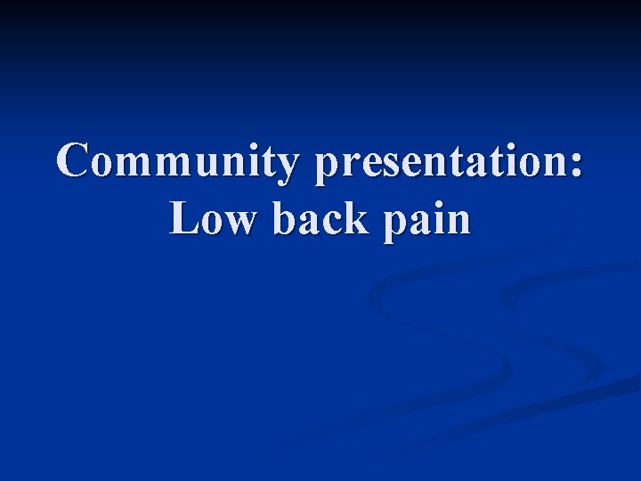 Community presentation: Low back pain 