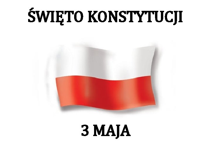 ŚWIĘTO KONSTYTUCJI 3 MAJA 