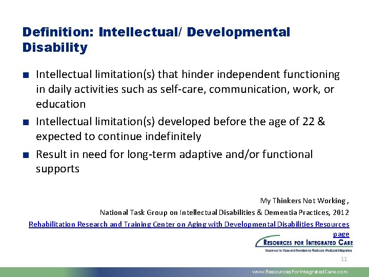 Definition: Intellectual/ Developmental Disability ■ Intellectual limitation(s) that hinder independent functioning in daily activities