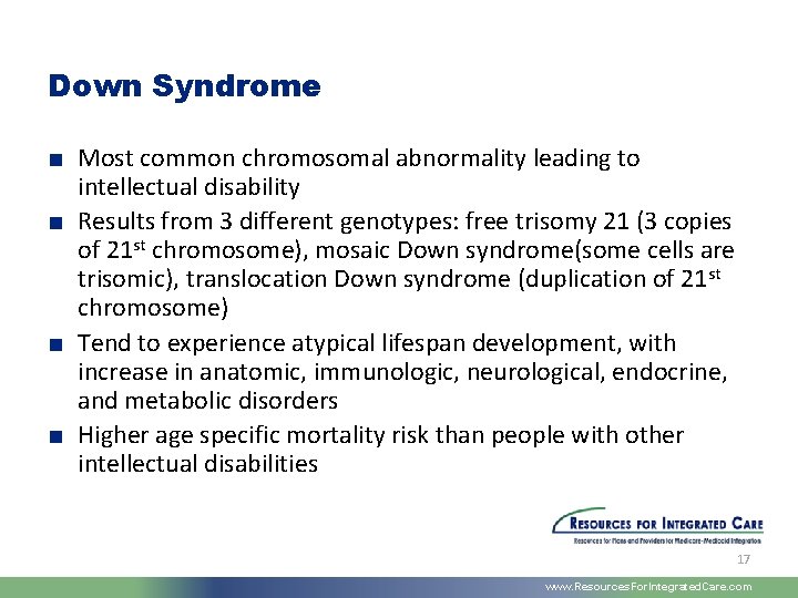 Down Syndrome ■ Most common chromosomal abnormality leading to intellectual disability ■ Results from