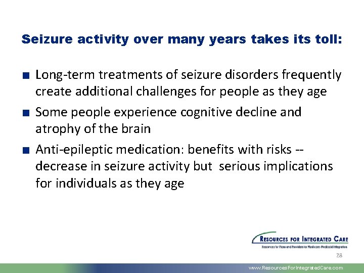 Seizure activity over many years takes its toll: ■ Long-term treatments of seizure disorders