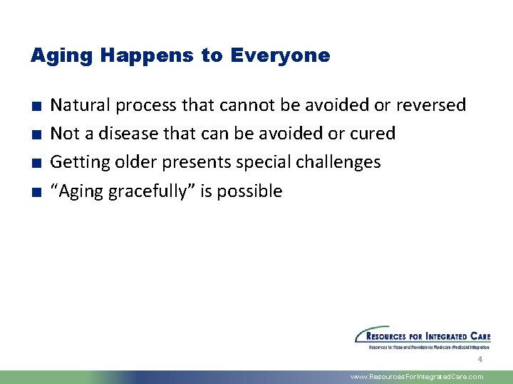 Aging Happens to Everyone ■ ■ Natural process that cannot be avoided or reversed