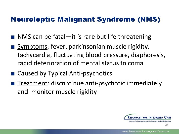 Neuroleptic Malignant Syndrome (NMS) ■ NMS can be fatal—it is rare but life threatening