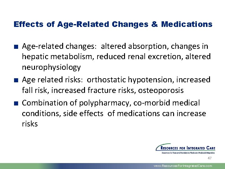 Effects of Age-Related Changes & Medications ■ Age-related changes: altered absorption, changes in hepatic
