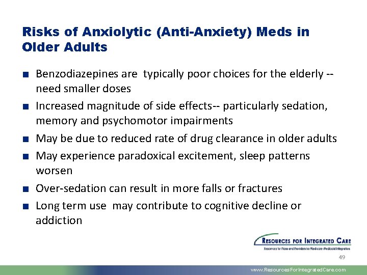 Risks of Anxiolytic (Anti-Anxiety) Meds in Older Adults ■ Benzodiazepines are typically poor choices