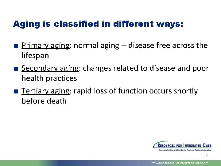 Aging is classified in different ways: ■ Primary aging: normal aging -- disease free