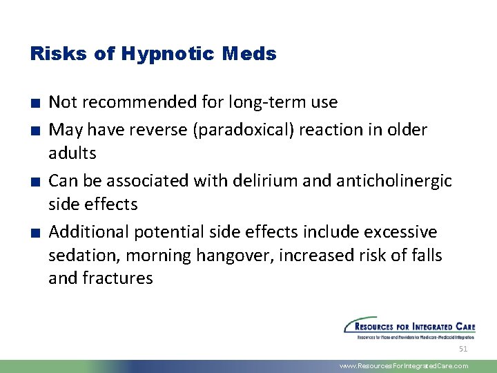 Risks of Hypnotic Meds ■ Not recommended for long-term use ■ May have reverse