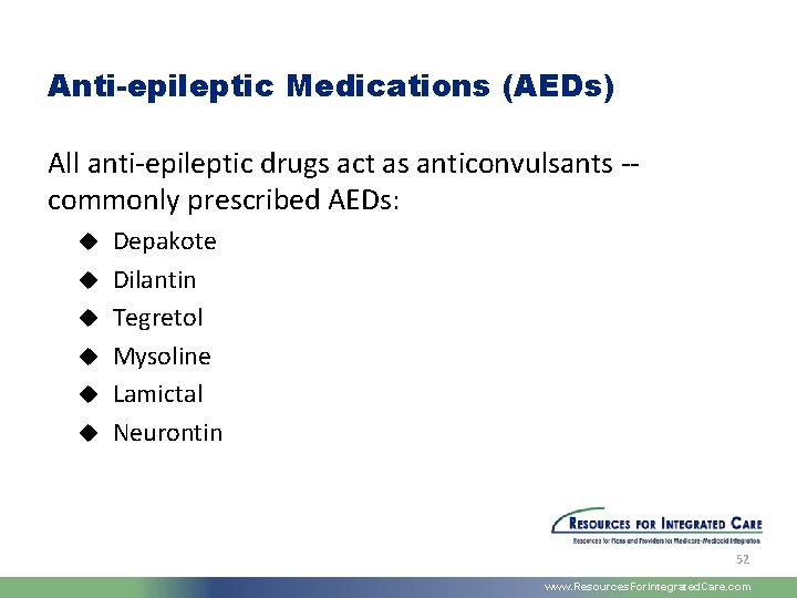 Anti-epileptic Medications (AEDs) All anti-epileptic drugs act as anticonvulsants -- commonly prescribed AEDs: u