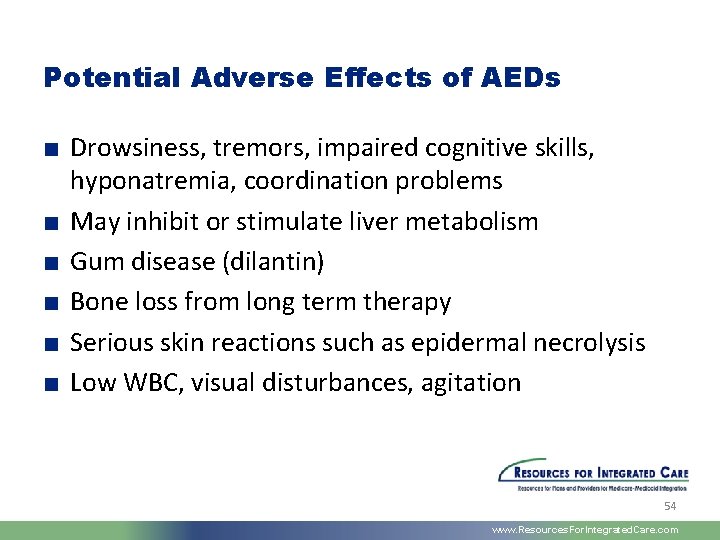 Potential Adverse Effects of AEDs ■ Drowsiness, tremors, impaired cognitive skills, hyponatremia, coordination problems