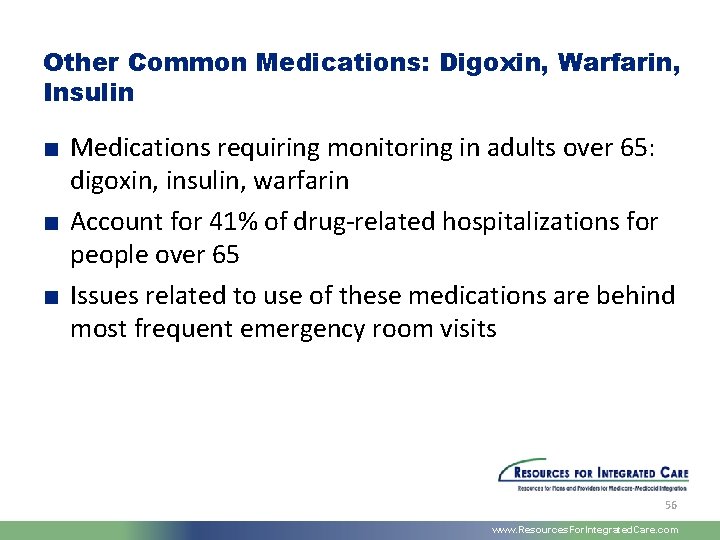 Other Common Medications: Digoxin, Warfarin, Insulin ■ Medications requiring monitoring in adults over 65: