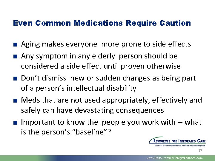 Even Common Medications Require Caution ■ Aging makes everyone more prone to side effects