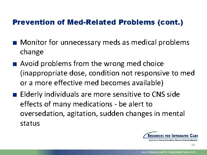 Prevention of Med-Related Problems (cont. ) ■ Monitor for unnecessary meds as medical problems